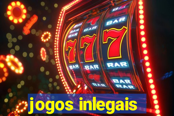 jogos inlegais