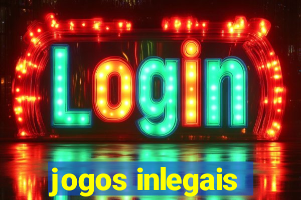 jogos inlegais