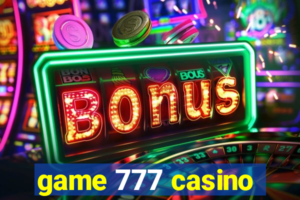 game 777 casino