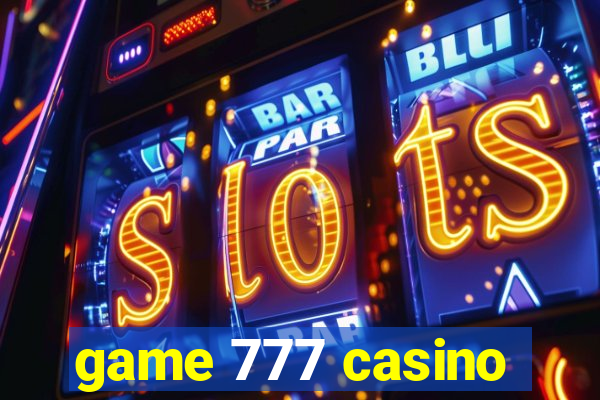 game 777 casino