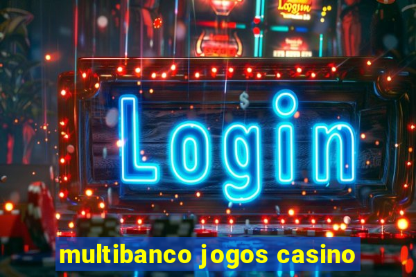 multibanco jogos casino