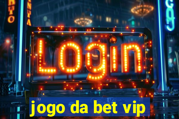 jogo da bet vip