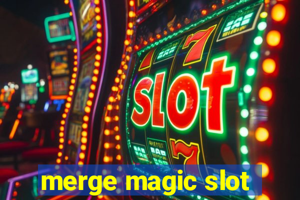 merge magic slot