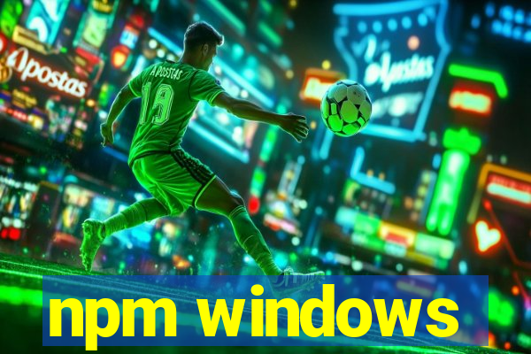 npm windows