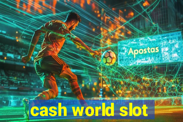 cash world slot