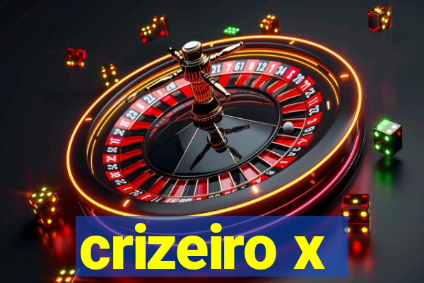 crizeiro x