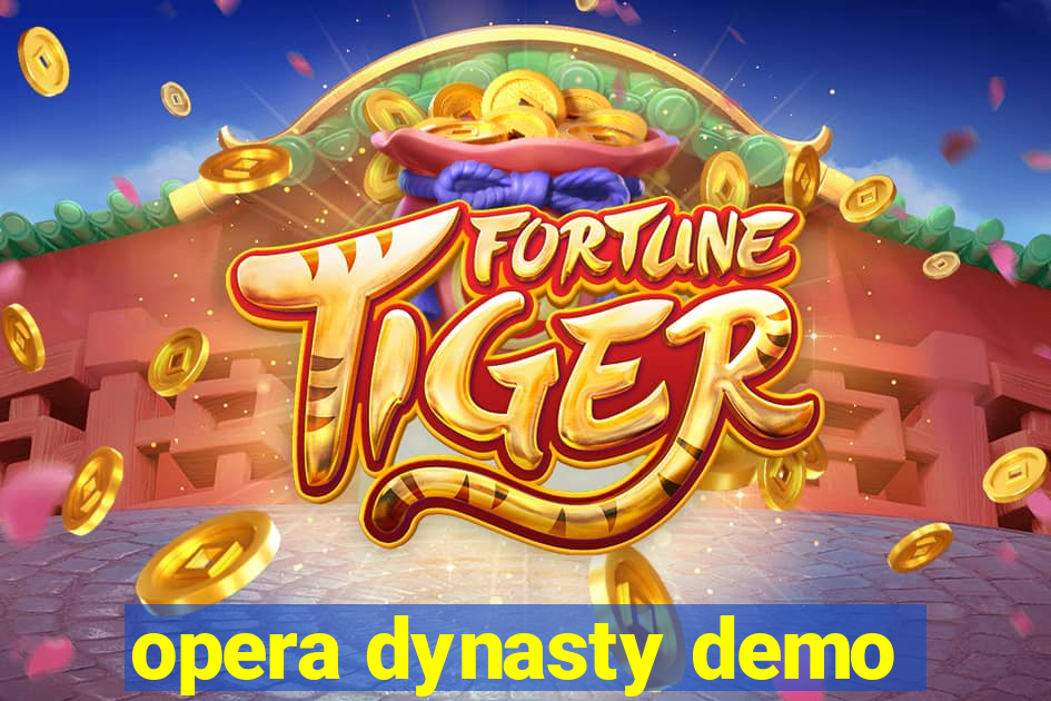 opera dynasty demo