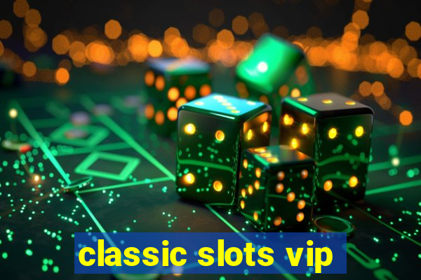 classic slots vip