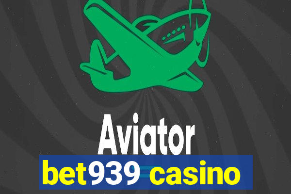 bet939 casino