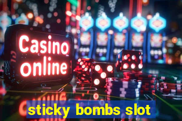 sticky bombs slot