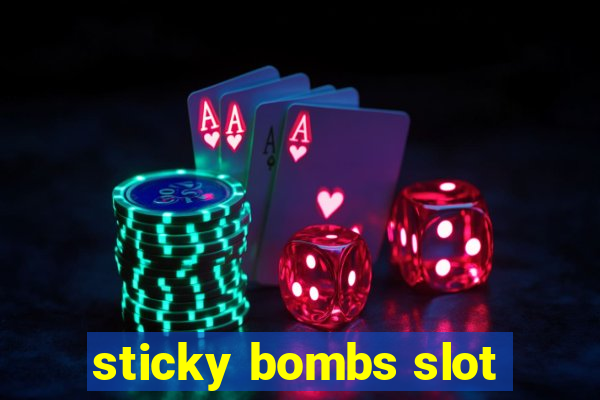 sticky bombs slot