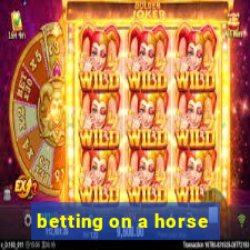 betting on a horse