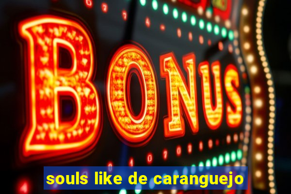 souls like de caranguejo