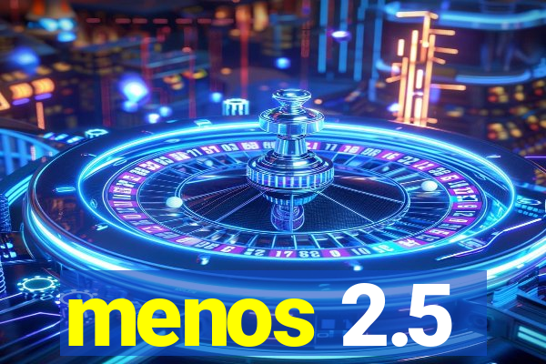 menos 2.5