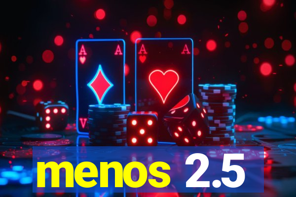 menos 2.5