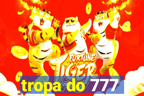 tropa do 777