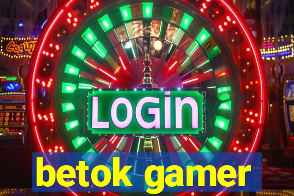 betok gamer