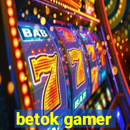 betok gamer