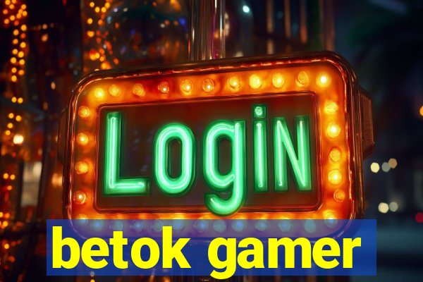 betok gamer