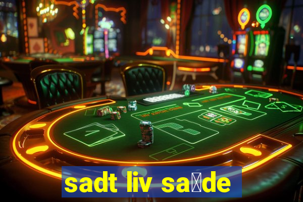 sadt liv sa煤de