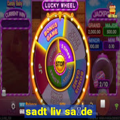 sadt liv sa煤de