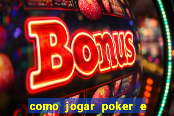 como jogar poker e ganhar dinheiro