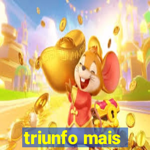 triunfo mais