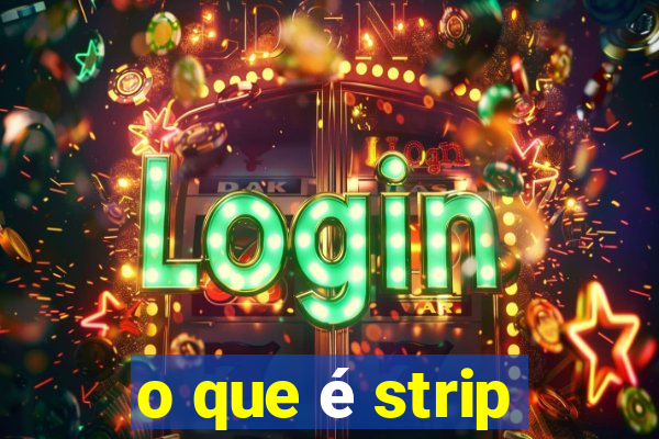 o que é strip