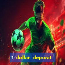 1 dollar deposit online casino