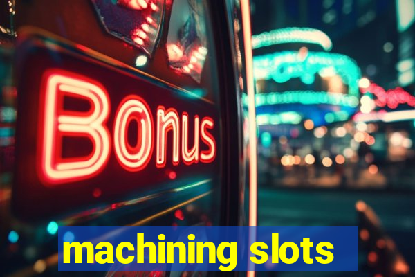 machining slots