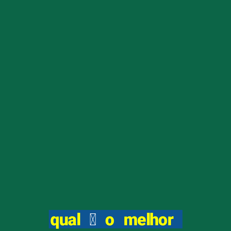 qual 茅 o melhor site de apostas