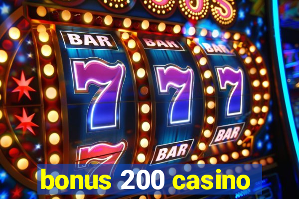 bonus 200 casino