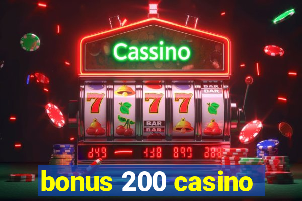 bonus 200 casino