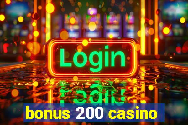 bonus 200 casino