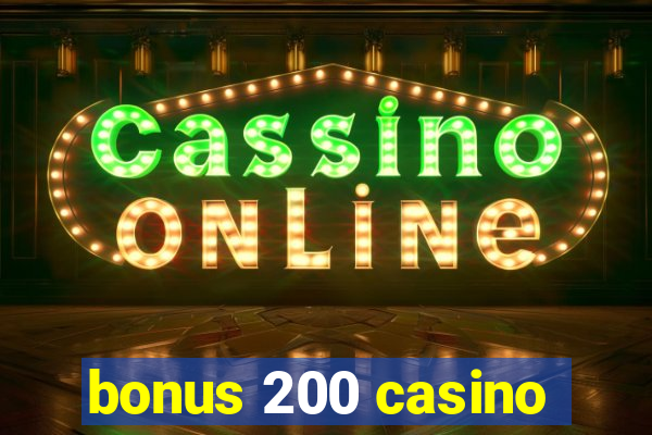 bonus 200 casino