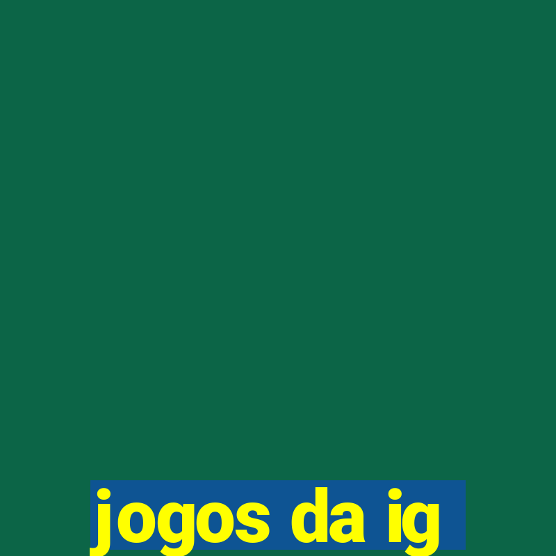 jogos da ig