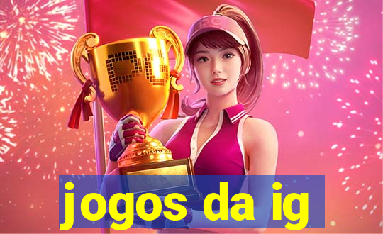 jogos da ig