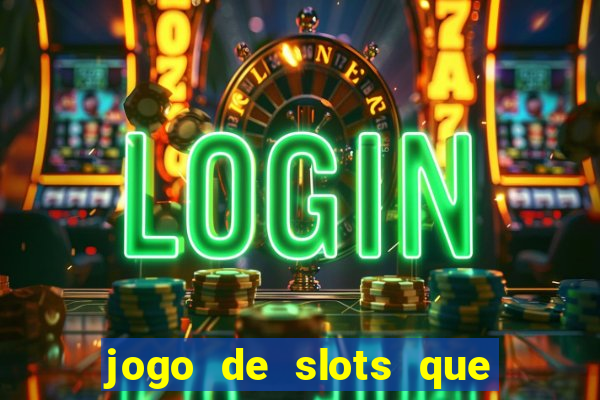 jogo de slots que da bonus no cadastro