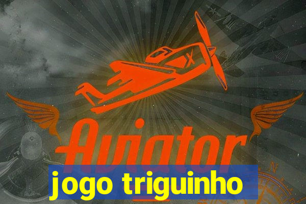 jogo triguinho