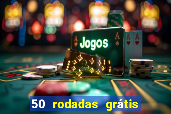 50 rodadas grátis no cadastro sem depósito