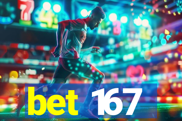 bet 167