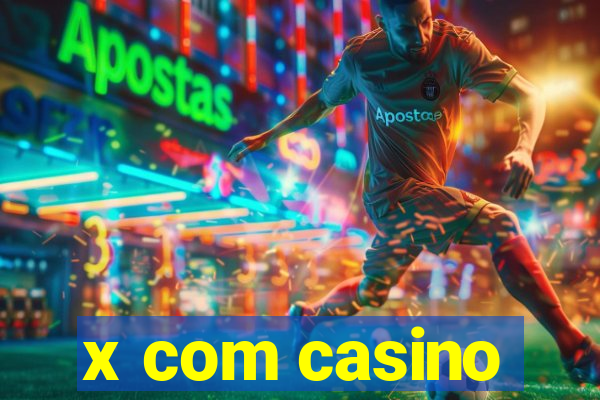 x com casino