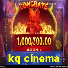 kq cinema