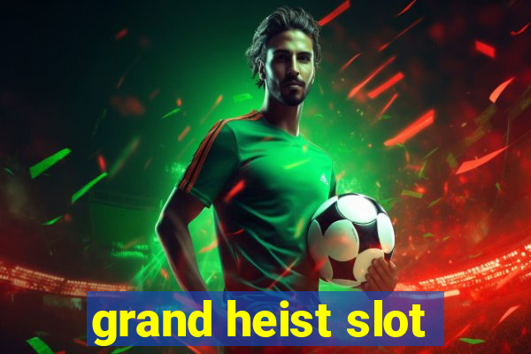 grand heist slot