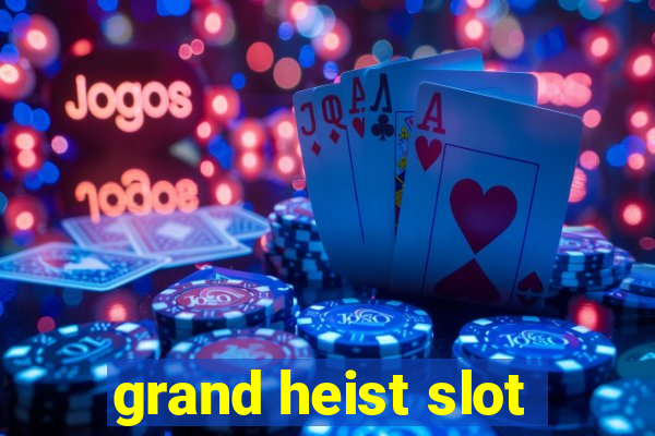 grand heist slot