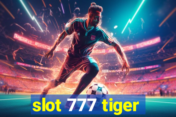 slot 777 tiger