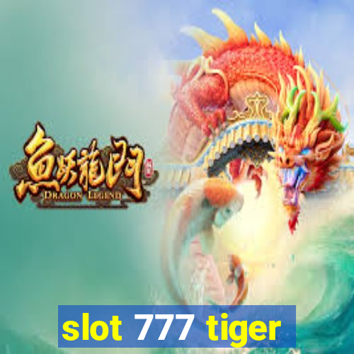 slot 777 tiger