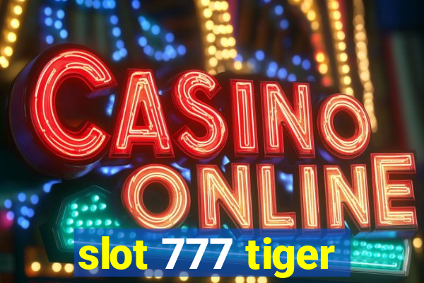 slot 777 tiger