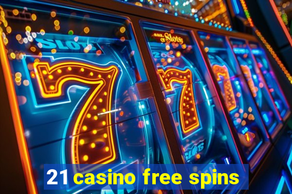 21 casino free spins