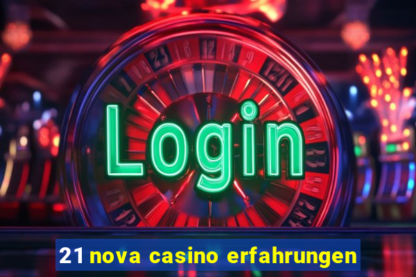 21 nova casino erfahrungen